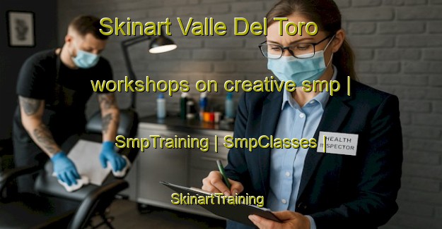 Skinart Valle Del Toro workshops on creative smp | SmpTraining | SmpClasses | SkinartTraining-Mexico